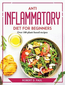 portada Anti inflammatory Diet for Beginners: Over 100 plant-based recipes (in English)