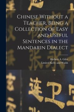 portada Chinese Without a Teacher, Being a Collection of Easy and Useful Sentences in the Mandarin Dialect