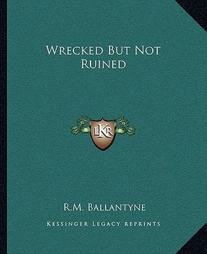 portada wrecked but not ruined (in English)