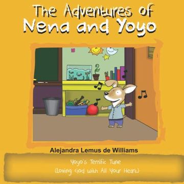portada The Adventures of Nena and Yoyo Yoyo's Terrific Tune: (Loving god With all Your Heart) (en Inglés)