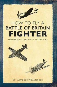 portada How to Fly a Battle of Britain Fighter: Spitfire, Messerschmitt, Hurricane (en Inglés)