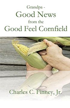 portada Grandpa - Good News From the Good Feel Cornfield (en Inglés)