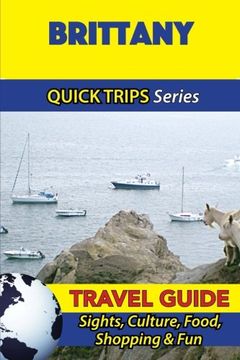 portada Brittany Travel Guide (Quick Trips Series): Sights, Culture, Food, Shopping & Fun