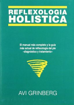 portada Reflexologia Holistica: El Manual mas Completo y la Guia mas Actu al de Reflexologia del Pie: Diagnostico y Tratamiento (2ª Ed. )