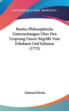 portada Burkes Philosophische Untersuchungen Uber Den Ursprung Unsrer Begriffe Vom Erhabnen Und Schonen (1772) (in German)