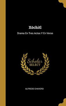 portada Xóchitl: Drama En Tres Actos Y En Verso