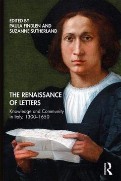 portada The Renaissance of Letters: Knowledge and Community in Italy, 1300-1650