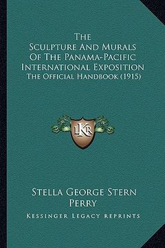 portada the sculpture and murals of the panama-pacific international exposition: the official handbook (1915) (in English)