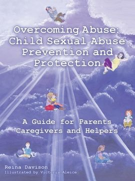 portada Overcoming Abuse: Child Sexual Abuse Prevention and Protection: A Guide for Parents Caregivers and Helpers (en Inglés)