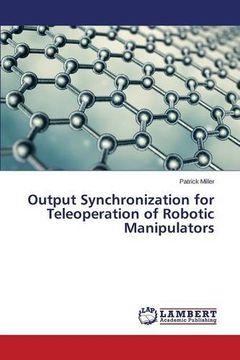 portada Output Synchronization for Teleoperation of Robotic Manipulators