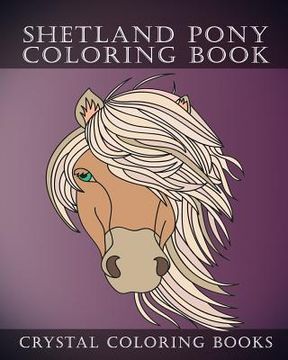 portada Shetland Pony Coloring Book: Simple Hand Drawn Line Drawings. Each Page Has A Different Design. (in English)