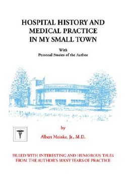 portada hospital history and medical practice in my small town: with personal stories of the author