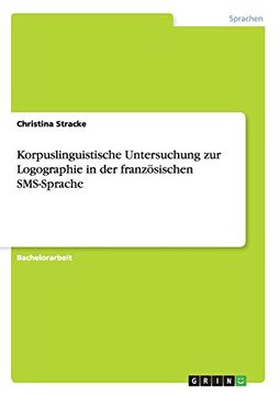 portada Korpuslinguistische Untersuchung zur Logographie in der französischen SMS-Sprache (German Edition)