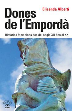 portada Dones de l Emporda. Histories Femenines des del Segle xii Fins al xx (in Catalá)