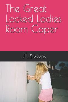 portada The Great Locked Ladies Room Caper (in English)