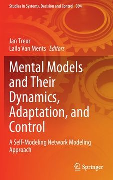 portada Mental Models and Their Dynamics, Adaptation, and Control: A Self-Modeling Network Modeling Approach