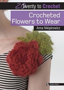 portada 20 to Crochet: Crocheted Flowers to Wear (Twenty to Make) (en Inglés)