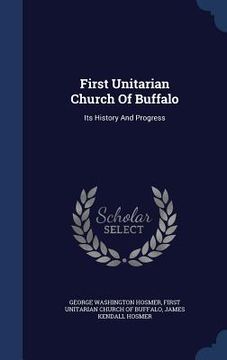 portada First Unitarian Church Of Buffalo: Its History And Progress