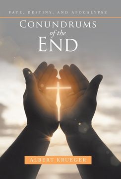 portada Conundrums of the End: Fate, Destiny, and Apocalypse (en Inglés)