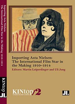 portada Importing Asta Nielsen, Kintop 2: The International Film Star in the Making, 1910–1914 (Kintop Studies in Early Cinema) (en Inglés)