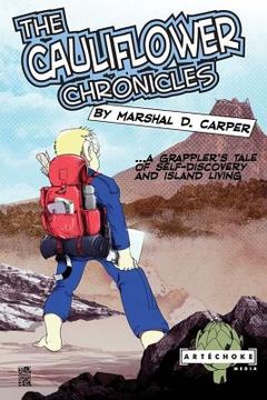 portada The Cauliflower Chronicles: A Grappler's Tale of Self-Discovery and Island Living (en Inglés)