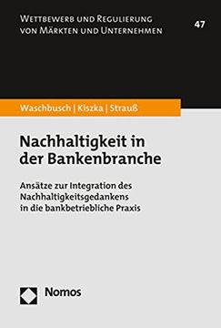 portada Nachhaltigkeit in der Bankenbranche Ansätze zur Integration des Nachhaltigkeitsgedankens in die Bankbetriebliche Praxis (en Alemán)