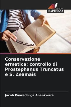 portada Conservazione ermetica: controllo di Prostephanus Truncatus e S. Zeamais (en Italiano)