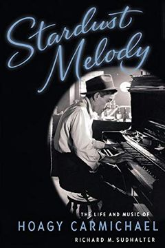 portada Stardust Melody: The Life and Music of Hoagy Carmichael (in English)