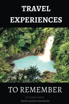 portada Travel Experiences To Remember: Unique Travel Experiences
