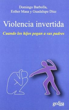 portada VIOLENCIA INVERTIDA-CUANDO LOS HIJOS PEGAN A SUS PADRES (in Spanish)