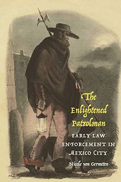 portada The Enlightened Patrolman: Early law Enforcement in Mexico City (Confluencias) 