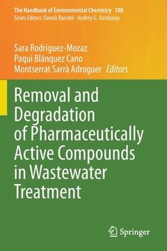 portada Removal and Degradation of Pharmaceutically Active Compounds in Wastewater Treatment