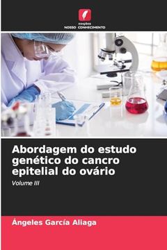 portada Abordagem do Estudo Genético do Cancro Epitelial do Ovário (en Portugués)