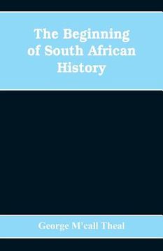 portada The Beginning of South African History (en Inglés)