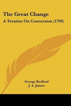 portada the great change: a treatise on conversion (1799) (en Inglés)