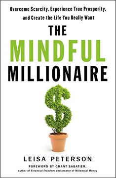 portada The Mindful Millionaire: Overcome Scarcity, Experience True Prosperity, and Create the Life you Really Want (en Inglés)