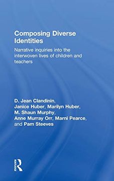 portada Composing Diverse Identities: Narrative Inquiries Into the Interwoven Lives of Children and Teachers (Teachers, Teaching and Learning) (en Inglés)