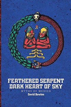 portada Feathered Serpent, Dark Heart of Sky: Myths of Mexico 