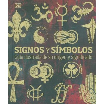 Signos y símbolos Conocimiento Guía ilustrada de su origen y significado 