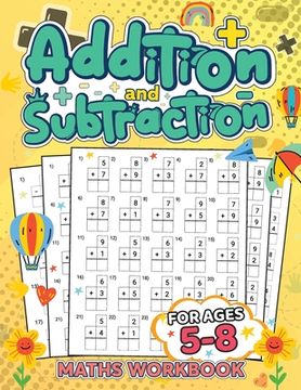 portada Addition and Subtraction Math Book for Kids Ages 5-8: Discover the Exciting World of Numbers and Master Addition and Subtraction Skills