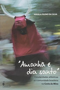 portada " Amanhã É Dia Santo" Circularidades Atlânticas e a Comunidade Brasileira na Costa da Mina (Em Portuguese do Brasil)