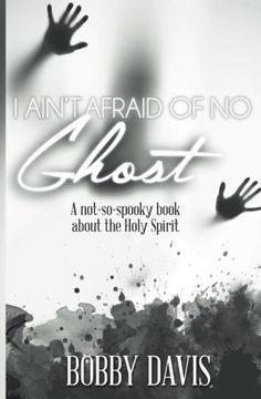 portada I Ain't Afraid Of No Ghost: A Not So Spooky Book About The Holy Spirit (en Inglés)