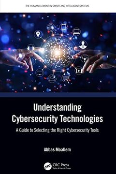 portada Understanding Cybersecurity Technologies: A Guide to Selecting the Right Cybersecurity Tools (The Human Element in Smart and Intelligent Systems) (en Inglés)