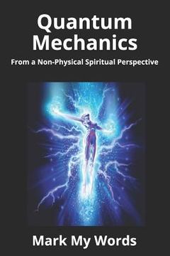 portada Quantum Mechanics: From a Non-Physical Spiritual Perspective (en Inglés)