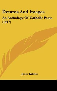 portada dreams and images: an anthology of catholic poets (1917) (in English)