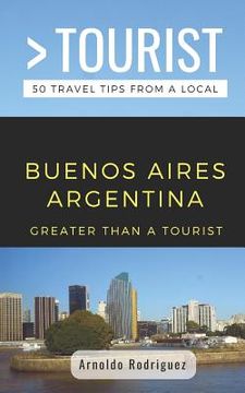 portada Greater Than a Tourist- Buenos Aires Argentina: 50 Travel Tips from a Local (en Inglés)