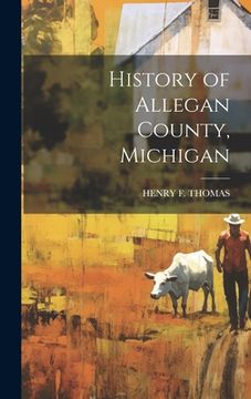 portada History of Allegan County, Michigan (en Inglés)