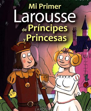 portada Mi Primer Larousse de Príncipes y Princesas (in Spanish)