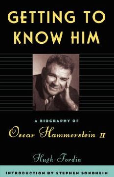portada getting to know him: a biography of oscar hammerstein ii (en Inglés)