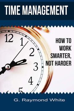 portada Time Management: How to Work Smarter, Not Harder (in English)